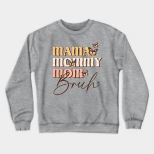 Mama Mommy Mom Bruh Crewneck Sweatshirt